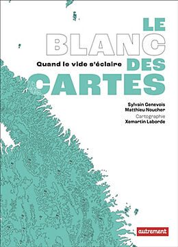 Broschiert Le blanc des cartes : quand le vide s'éclaire von Sylvain; Noucher, Matthieu Genevois