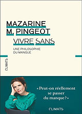 Broché Vivre sans : une philosophie du manque de Mazarine Pingeot