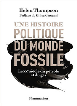 Broché Une histoire politique du monde fossile : le XXe siècle du pétrole et du gaz de Helen Thompson