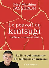 Broschiert Le pouvoir du kintsugi : sublimez ce qui est brisé von Matthieu Jasseron