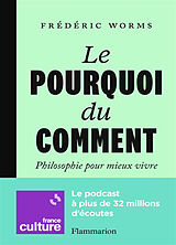 Broché Le pourquoi du comment : philosophie pour mieux vivre de Frédéric Worms