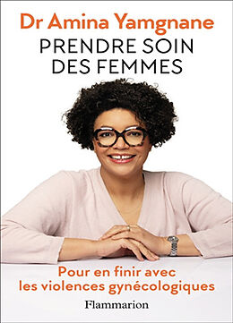 Broché Prendre soin des femmes : pour en finir avec les violences gynécologiques de Amina Yamgnane