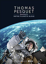 Broché Thomas Pesquet raconte notre planète bleue de Thomas Pesquet