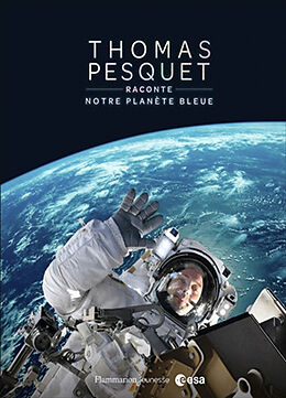 Broché Thomas Pesquet raconte notre planète bleue de Thomas Pesquet