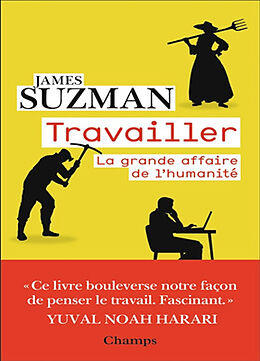 Broché Travailler : la grande affaire de l'humanité de James Suzman
