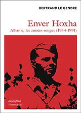 Broschiert Enver Hoxha : Albanie, les années rouges (1944-1991) von Bertrand Le Gendre