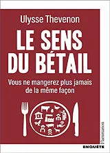Broschiert Le sens du bétail : vous ne mangerez plus jamais de la même façon von Ulysse Thevenon