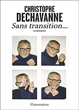 Broché Sans transition... : autobiographie de Christophe Dechavanne