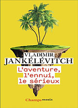 Broché L'aventure, l'ennui, le sérieux de Vladimir Jankélévitch