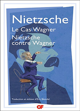 Broché Le cas Wagner. Nietzsche contre Wagner de Friedrich Nietzsche