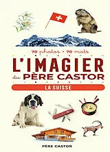  L'imagier du Père Castor : la Suisse von 