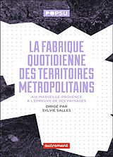 Broché La fabrique quotidienne des territoires métropolitains de Sylvie Salles