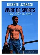  Vivre de sports : pour rester en forme von Bixente Lizarazu