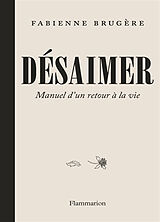 Broché Désaimer : manuel d'un retour à la vie de Fabienne Brugère