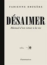 Broschiert Désaimer : manuel d'un retour à la vie von Fabienne Brugère