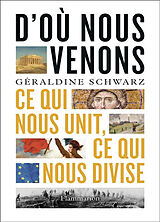 Broché D'où venons-nous : ce qui nous unit, ce qui nous divise de Géraldine Schwarz