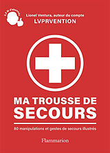 Broché Ma trousse de secours : 80 manipulations et gestes de secours illustrés de Lionel Ventura