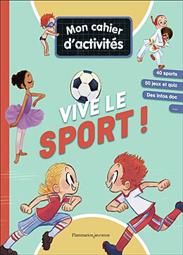 Broché Vive le sport ! : mon cahier d'activités : 40 sports, 50 jeux et quiz, des infos doc... de Christine; Ristord, Emmanuel Ponchon