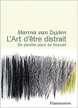 Broché L'art d'être distrait : se perdre pour se trouver de Marina Van Zuylen