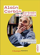 Broché Alain Corbin : écrivain de l'histoire de 