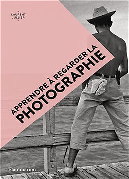 Broché Apprendre à regarder la photographie de Laurent Jullier