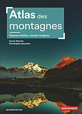 Broché Atlas des montagnes : espaces habités, mondes imaginés de Xavier ; Gauchon, Christophe Bernier