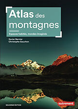 Broché Atlas des montagnes : espaces habités, mondes imaginés de Xavier ; Gauchon, Christophe Bernier