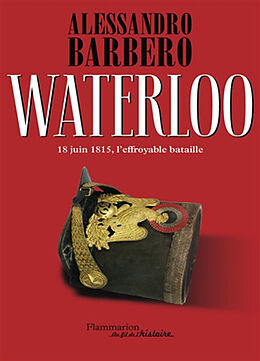 Broché Waterloo : 18 juin 1815, l'effroyable bataille de Alessandro Barbero