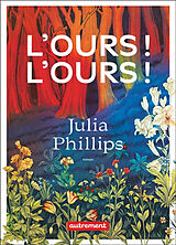 Broché L'ours ! L'ours ! de Julia Phillips