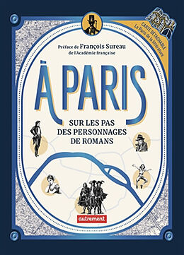 Broché A Paris : sur les pas des personnages de romans de Ismaël; Salles, Maxime Jude