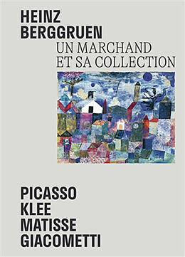 Broché Heinz Berggruen, un marchand et sa collection : Picasso, Klee, Matisse, Giacometti : chefs-d'oeuvre du Museum Berggru... de 