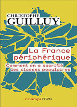 Broschiert La France périphérique : comment on a sacrifié les classes populaires von Christophe Guilluy