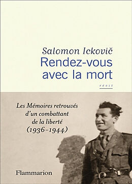 Broschiert Rendez-vous avec la mort : les mémoires retrouvés d'un combattant de la liberté (1936-1944) : récit von Salomon Ickovic