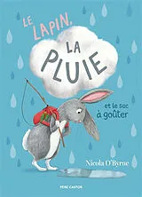 Broschiert Le lapin, la pluie et le sac à goûter von Nicola O'Byrne