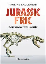 Broschiert Jurassic fric : la nouvelle ruée vers l'or von Pauline Lallement