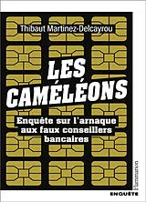 Broschiert Les caméléons : enquête sur l'arnaque aux faux conseillers bancaires von Thibaut Martinez-Delcayrou