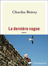 Broché La dernière vague : mémoires de Charles Biétry