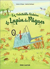 Broschiert La véritable histoire du lapin de Pâques von Violaine; Rodriguez, Béatrice Troffigué