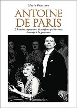 Broschiert Antoine de Paris : l'histoire captivante du coiffeur qui inventa la coupe à la garçonne von Marta Orzeszyna