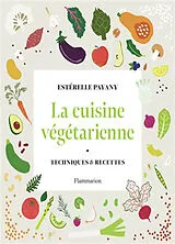 Broschiert La cuisine végétarienne : techniques & recettes von Estérelle Payany