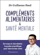 Broschiert Compléments alimentaires & santé mentale : cerveau et microbiote : le guide scientifique pour faire le bon choix von Guillaume Fond