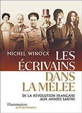 Broschiert Les écrivains dans la mêlée : de la Révolution française aux années Sartre von Michel Winock