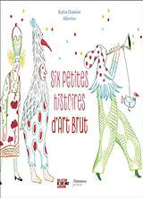 Broschiert Six petites histoires d'art brut von Sophie Clément