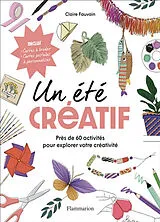 Broschiert Un été créatif : près de 60 activités pour explorer votre créativité von Claire Fauvain