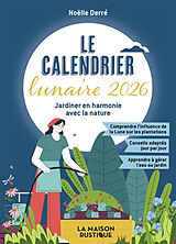 Broschiert Le calendrier lunaire 2026 : jardiner en harmonie avec la nature von Noëlle Derré