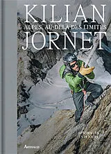 Broschiert Alpes, au-delà des limites : 82 sommets en 19 jours von Kilian Jornet