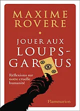 Broschiert Jouer aux Loups-garous : réflexions sur notre cruelle humanité von Maxime Rovere