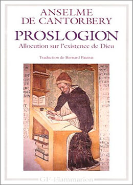 Broché Proslogion. Réfutation par Gaunilon et de la réponse d'Anselme de Anselme