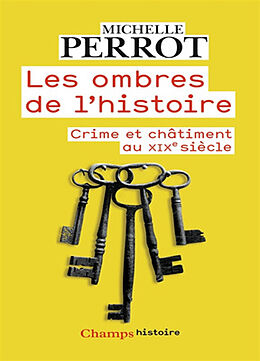 Broché Les ombres de l'histoire : crimes et châtiments au XIXe siècle de Michelle Perrot