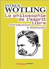 Broschiert La philosophie de l'esprit libre : introduction à Nietzsche von Patrick Wotling